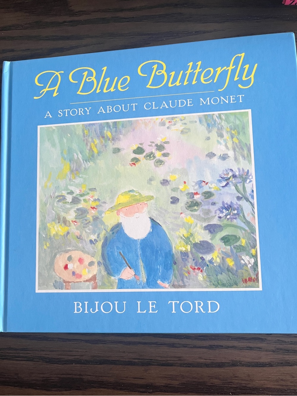 A BLUE BUTTERFLY: A STORY ABOUT CLAUDE MONET by Bijou Le Tord Hardcover Book